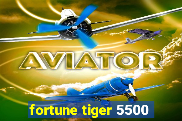 fortune tiger 5500